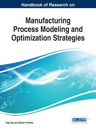 Cover image: Handbook of Research on Manufacturing Process Modeling and Optimization Strategies 9781522524403