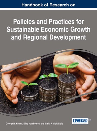 Cover image: Handbook of Research on Policies and Practices for Sustainable Economic Growth and Regional Development 9781522524588