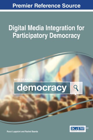 Cover image: Digital Media Integration for Participatory Democracy 9781522524632
