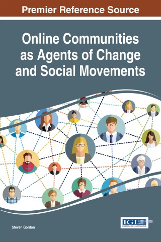 Cover image: Online Communities as Agents of Change and Social Movements 9781522524953