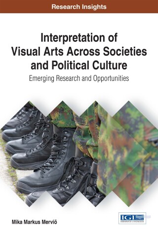 Cover image: Interpretation of Visual Arts Across Societies and Political Culture: Emerging Research and Opportunities 9781522525547