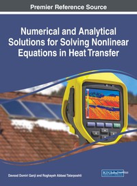 Cover image: Numerical and Analytical Solutions for Solving Nonlinear Equations in Heat Transfer 9781522527138