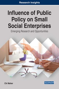 Cover image: Influence of Public Policy on Small Social Enterprises: Emerging Research and Opportunities 9781522527701