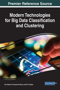 Cover image: Modern Technologies for Big Data Classification and Clustering 9781522528050