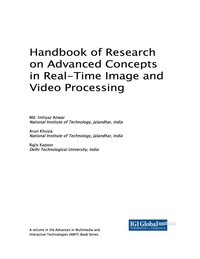 Cover image: Handbook of Research on Advanced Concepts in Real-Time Image and Video Processing 9781522528487