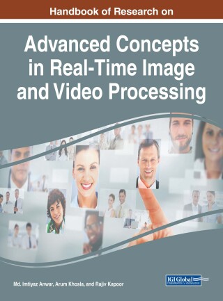 Cover image: Handbook of Research on Advanced Concepts in Real-Time Image and Video Processing 9781522528487