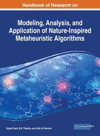 Cover image: Handbook of Research on Modeling, Analysis, and Application of Nature-Inspired Metaheuristic Algorithms 9781522528579