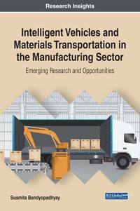 Cover image: Intelligent Vehicles and Materials Transportation in the Manufacturing Sector: Emerging Research and Opportunities 9781522530640