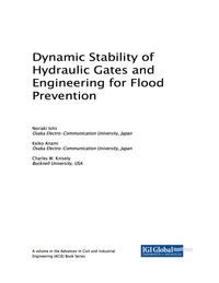 صورة الغلاف: Dynamic Stability of Hydraulic Gates and Engineering for Flood Prevention 9781522530794