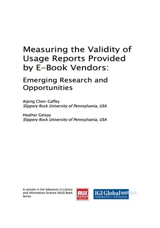 表紙画像: Measuring the Validity of Usage Reports Provided by E-Book Vendors: Emerging Research and Opportunities 9781522532385