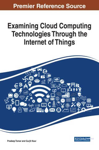 Imagen de portada: Examining Cloud Computing Technologies Through the Internet of Things 9781522534457