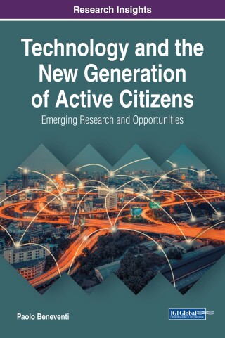 Cover image: Technology and the New Generation of Active Citizens: Emerging Research and Opportunities 9781522537700