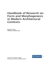 Omslagafbeelding: Handbook of Research on Form and Morphogenesis in Modern Architectural Contexts 9781522539933