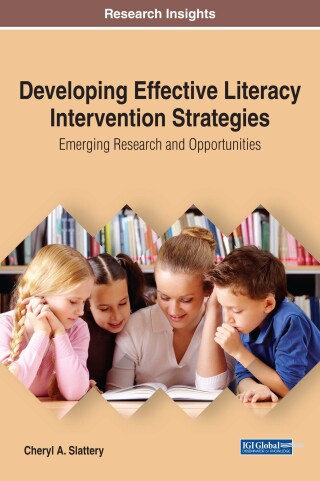 Cover image: Developing Effective Literacy Intervention Strategies: Emerging Research and Opportunities 9781522550075