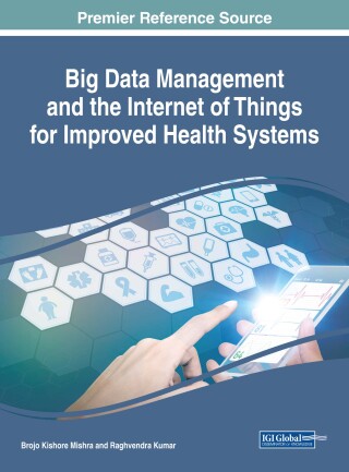 Imagen de portada: Big Data Management and the Internet of Things for Improved Health Systems 9781522552222