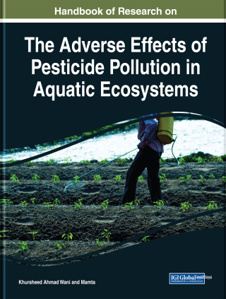 Cover image: Handbook of Research on the Adverse Effects of Pesticide Pollution in Aquatic Ecosystems 9781522561118