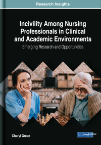 Imagen de portada: Incivility Among Nursing Professionals in Clinical and Academic Environments: Emerging Research and Opportunities 9781522573418
