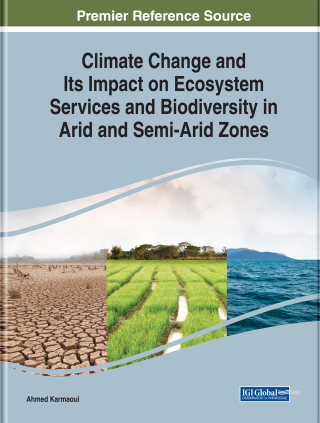 Cover image: Climate Change and Its Impact on Ecosystem Services and Biodiversity in Arid and Semi-Arid Zones 9781522573876