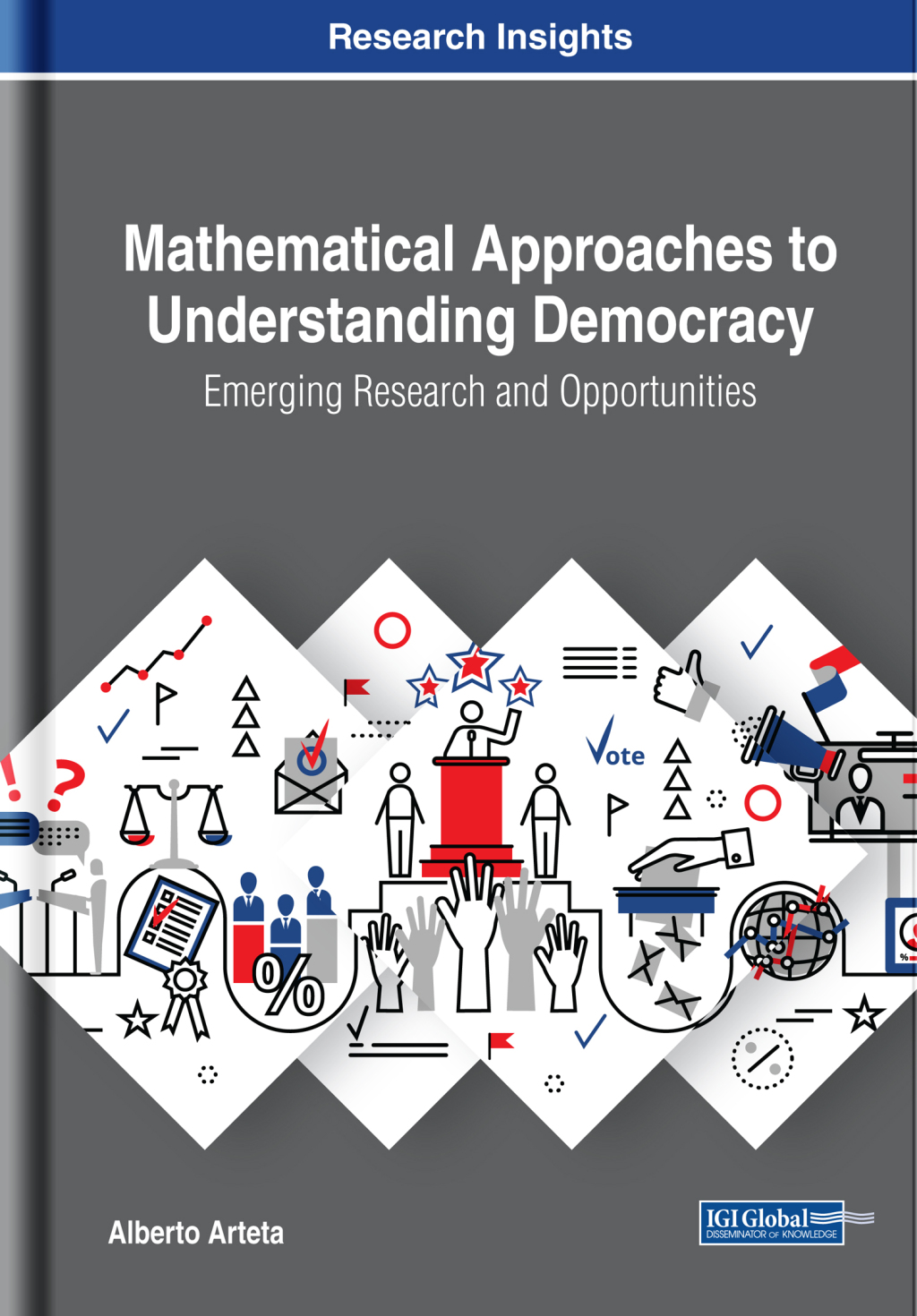 Mathematical Approaches to Understanding Democracy: Emerging Research and Opportunities
