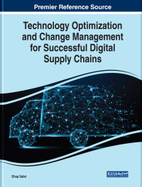 Cover image: Technology Optimization and Change Management for Successful Digital Supply Chains 9781522577003