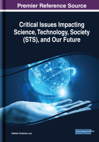 Cover image: Critical Issues Impacting Science, Technology, Society (STS), and Our Future 9781522579496