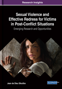 Cover image: Sexual Violence and Effective Redress for Victims in Post-Conflict Situations: Emerging Research and Opportunities 9781522581949