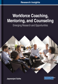 Cover image: Workforce Coaching, Mentoring, and Counseling: Emerging Research and Opportunities 9781522592358