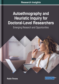 Cover image: Autoethnography and Heuristic Inquiry for Doctoral-Level Researchers: Emerging Research and Opportunities 9781522593652
