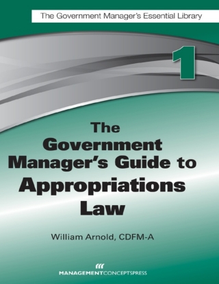Cover image: The Government Manager's Guide to Appropriations Law 1st edition 9781567264029