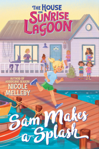Cover image: The House on Sunrise Lagoon: Sam Makes a Splash 9781643753102