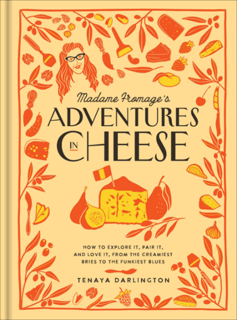 Madame Fromage's Adventures in Cheese: How to Explore It, Pair It, and Love It, from the Creamiest Bries to the Funkiest Blues - FULL INSTANT DOWNLOAD | PDF DOCX EPUB