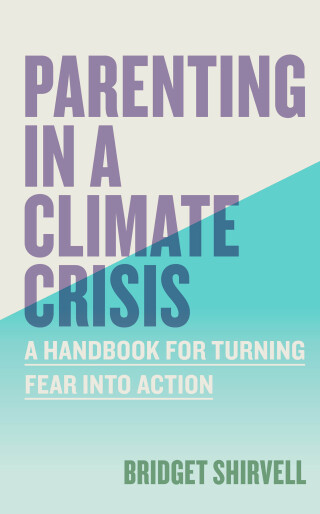 Cover image: Parenting in a Climate Crisis 9781523528974