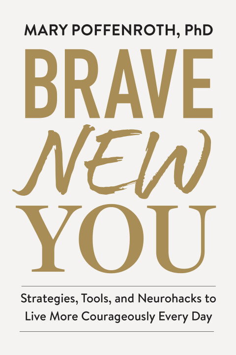 Brave New You : Strategies, Tools, and Neurohacks to Live More Courageously Every Day - FULL INSTANT DOWNLOAD | PDF DOCX EPUB