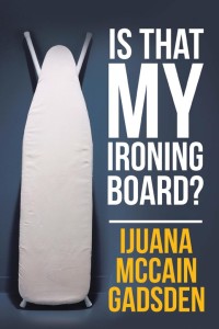 Cover image: Is That My Ironing Board? 9781524500191