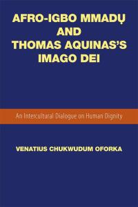 Cover image: Afro-Igbo Mmad? and Thomas Aquinas’S Imago Dei 9781524500498