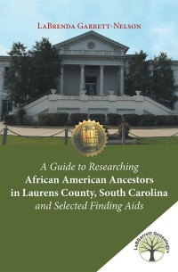Imagen de portada: A Guide to Researching African American Ancestors in Laurens County, South Carolina and Selected Finding Aids 9781524523534