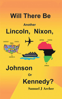 Imagen de portada: Will There Be Another Lincoln, Nixon, Johnson or Kennedy? 9781524650131