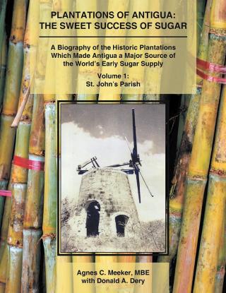 Cover image: Plantations of Antigua: The Sweet Success of Sugar (Volume 1) 9781524687311