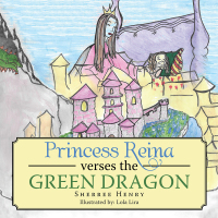 Cover image: Princess Reina Verses the Green Dragon 9781524691950