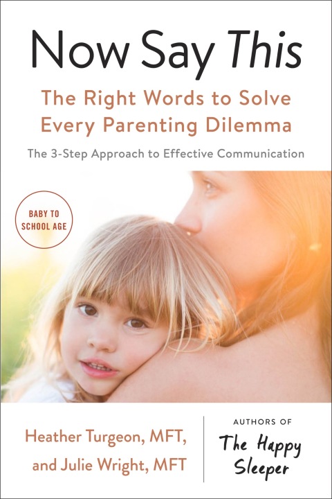 Now Say This : The Right Words to Solve Every Parenting Dilemma - FULL INSTANT DOWNLOAD | PDF DOCX EPUB