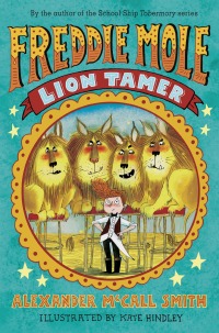Cover image: Freddie Mole: Lion Tamer 9781524713775