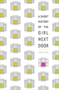 Cover image: A Short History of the Girl Next Door 1st edition 9781524716073