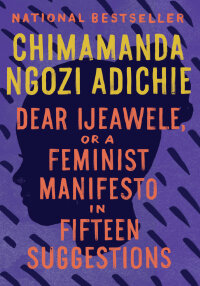 Cover image: Dear Ijeawele, or A Feminist Manifesto in Fifteen Suggestions 9781524733131