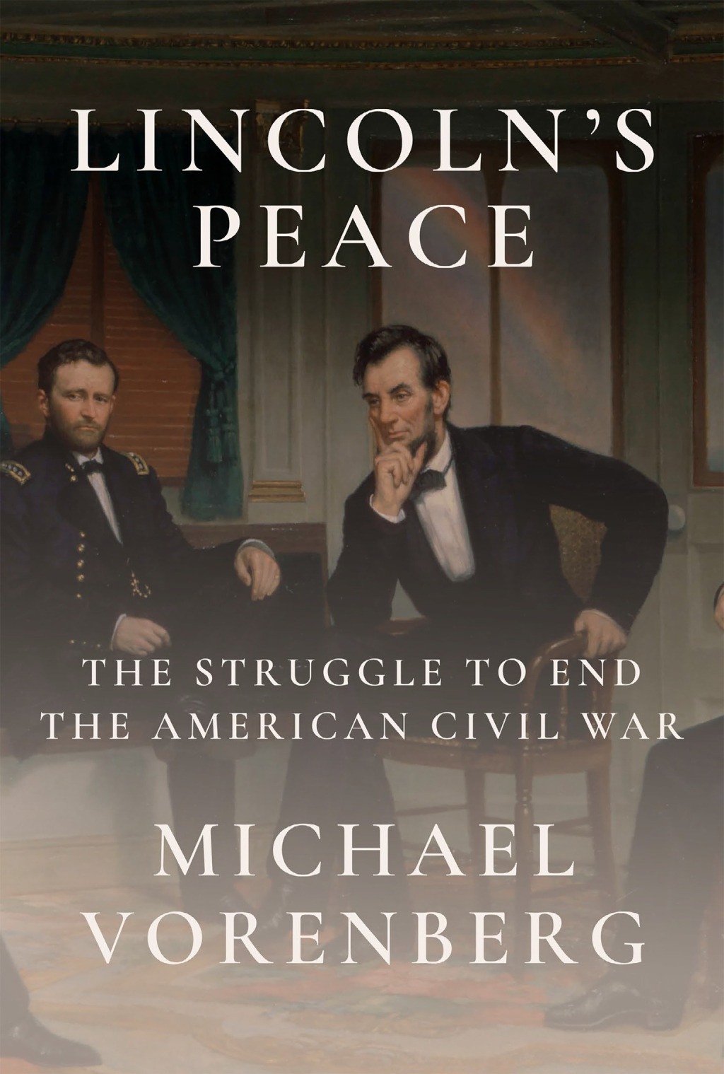 Lincoln’s Peace The Struggle to End the American Civil War
