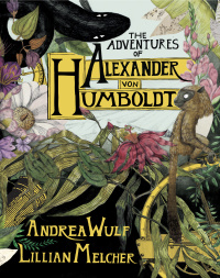 Cover image: The Adventures of Alexander Von Humboldt 9781524747374