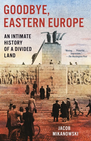 Cover image: Goodbye, Eastern Europe 9781524748500