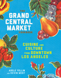 Cover image: The Grand Central Market Cookbook 9781524758929