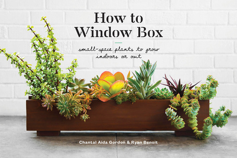How to Window Box: Small-Space Plants to Grow Indoors or Out - FULL INSTANT DOWNLOAD | PDF DOCX EPUB