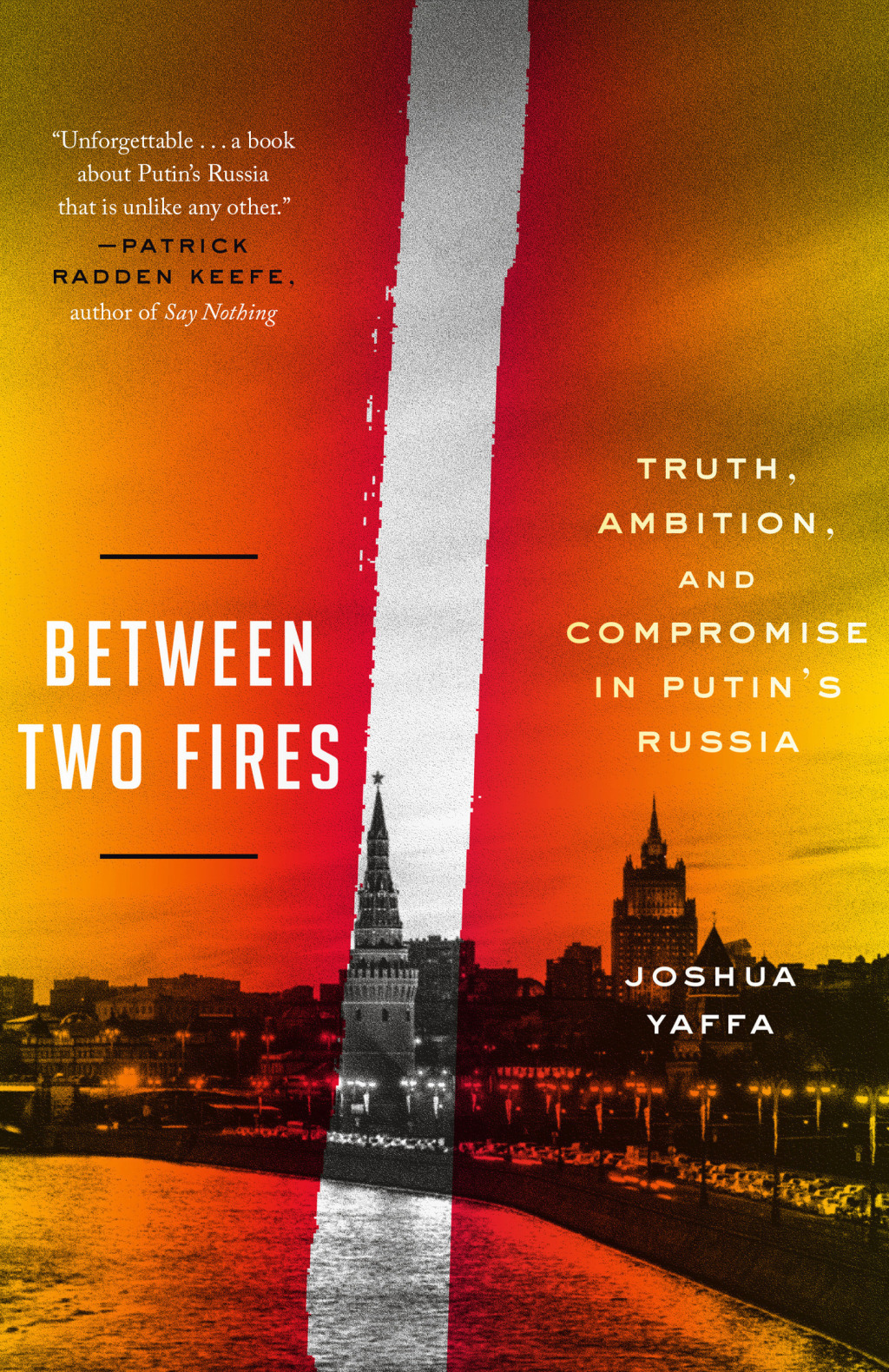 Between Two Fires Truth, Ambition, and Compromise in Putin’s Russia