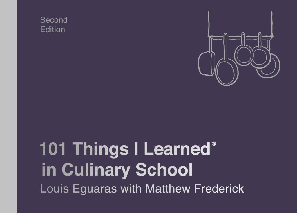 101 Things I Learned® in Culinary School (Second Edition) 2nd Edition